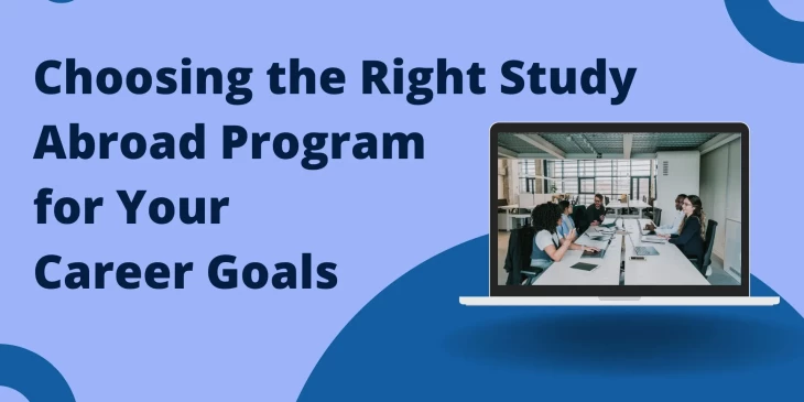 Choosing the Right Study Abroad Program for Your Career Goals